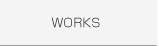 WORKS