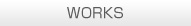 WORKS